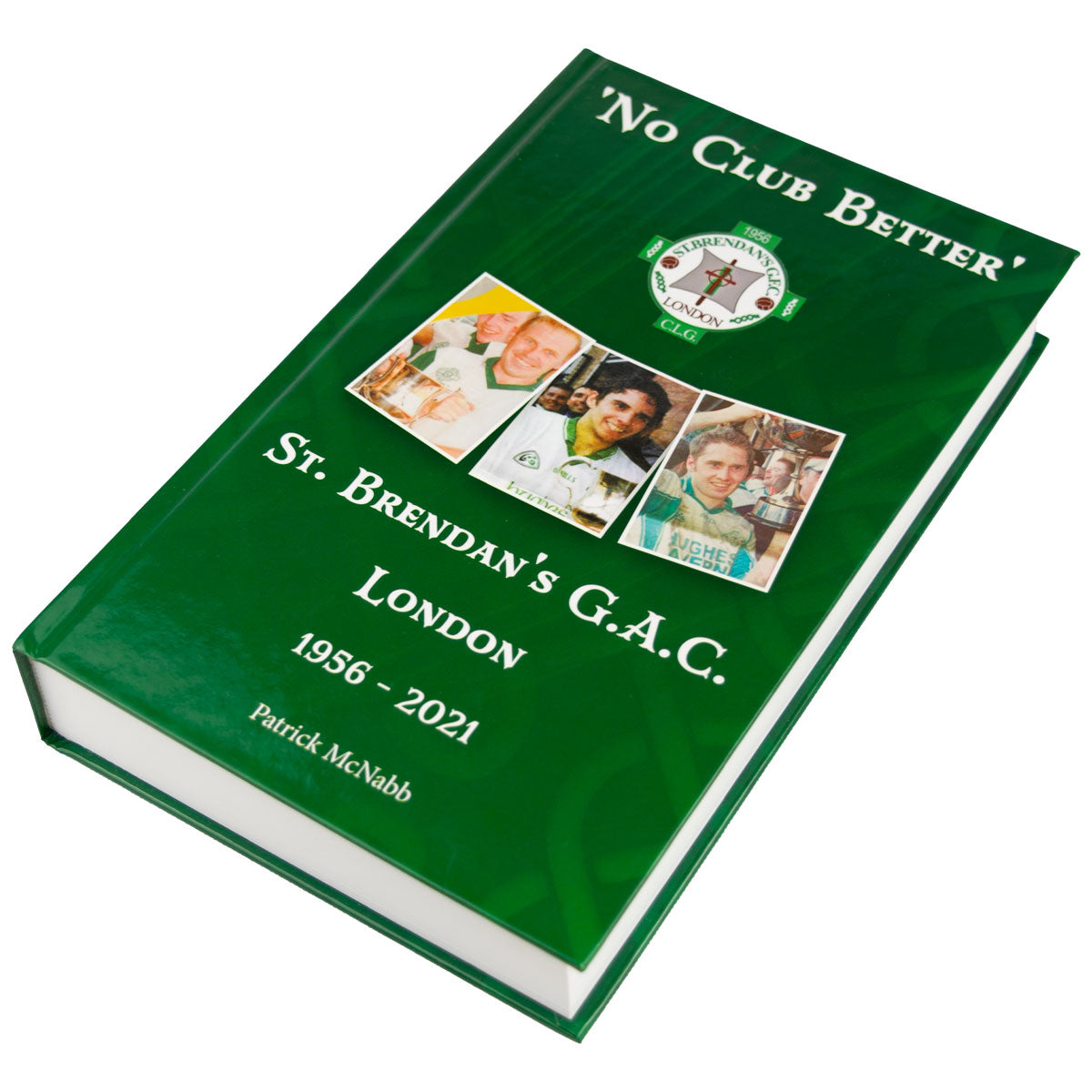 Mc Keever Sports St. Brendans G.A.C London 'No Club Better' Book